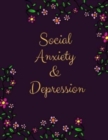Social Anxiety and Depression Workbook : Ideal and Perfect Gift for Social Anxiety and Depression Workbook Best Social Anxiety and Depression Workbook for You, Parent, Wife, Husband, Boyfriend, Girlfr - Book