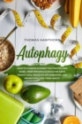 Autophagy : How to Combine Intermittent Fasting and Nobel-Prize Winning Science for Rapid Weight Loss, Reducing Inflammation, and Promoting Long-Term Health - Book