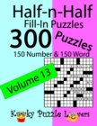 Half-n-Half Fill-In Puzzles, Volume 13 : 300 Puzzles, 150 Number and 150 Word - Book