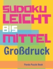 Sudoku Leicht Bis Mittel - Grossdruck : Ratselbuch in Grossdruck - Logikspiele Fur Erwachsene - Book