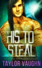 His To Steal : A Sci-Fi Alien Romance - Book