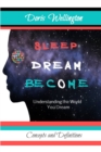 Sleep Dream Become : Understanding the World You Dream - Book