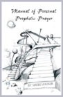 Manual of Personal Prophetic Prayer : Personal use of the gift of tongues, dreams and visions. - Book