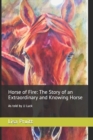 Horse of Fire : The Story of an Extraordinary and Knowing Horse: As told by JJ Luck - Book