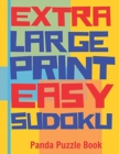Extra Large Print Easy Sudoku : Easy Sudoku Books For Adults - Sudoku In Very Large Print - Brain Games For Seniors - Book