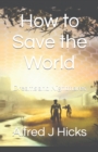 How to Save the World : Dreams and Nightmares - Book