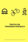 Triathlon Trainingstagebuch : The harder the battle, the sweeter the victory - Book