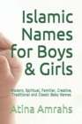 Islamic Names for Boys & Girls : Modern, Spiritual, Familiar, Creative, Traditional and Classic Baby Names - Book