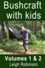 Bushcraft with kids : Volumes 1 & 2 - Book