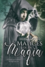 Matices de la magia : La magia que acumulas, la maga que eres. - Book