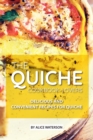 The Quiche Lovers Cookbook : Delicious and Convenient Recipes for Quiche - Book