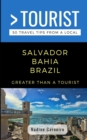 Greater Than a Tourist- Salvador Bahia Brazil : 50 Travel Tips from a Local - Book