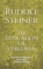 The Education of Children : From the Standpoint of Theosophy: A Modern Edition - Book