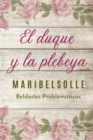 El Duque y la Plebeya : Saga de beldades prolematicas una novela romantica con amor y odio - Book