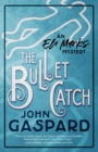 The Bullet Catch : (An Eli Marks Mystery Book 2) - Book