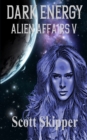Dark Energy : Alien Affairs V - Book