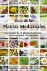Guia de las plantas medicinales : Informacion de 200 plantas medicinales, sus propiedades e indicaciones - Book