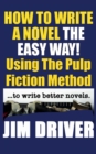 How To Write A Novel The Easy Way Using The Pulp Fiction Method To Write Better Novels : Writing Skills - Book