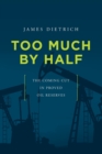 Too Much by Half : The Coming Cut in Proved Oil Reserves - Book