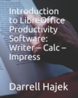 Introduction to LibreOffice Productivity Software : Writer - Calc - Impress - Book