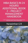 MBA Basics in 24 Hours! Additional Book 2 - Project Management Handbook : A Simple Handbook of Masters in Business Administration - Additional Book 2: Project Management - Book