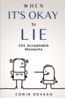 When It's Okay to Lie : 101 Acceptable Moments - Book