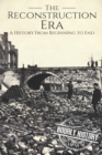 Reconstruction Era : A History from Beginning to End - Book