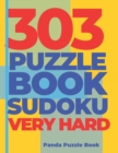 303 Puzzle Book Sudoku Very Hard : Brain Games Book for Adults - Logic Games For Adults - Book