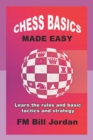 Chess Basics Made Easy : Learn the Rules and basic Tactics and Strategy - Book