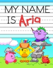 My Name is Aria : Fun Dinosaur Monsters Themed Personalized Primary Name Tracing Workbook for Kids Learning How to Write Their First Name, Practice Paper with 1 Ruling Designed for Children in Prescho - Book