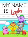 My Name is Layla : Fun Dinosaur Monsters Themed Personalized Primary Name Tracing Workbook for Kids Learning How to Write Their First Name, Practice Paper with 1 Ruling Designed for Children in Presch - Book