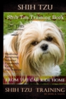 Shih Tzu Training Book By D!G THIS DOG TRAINING, Obedience - Socializing - Behavior Commands - Caring - Dog Training : From the Car Ride Home Shih Tzu Training - Book