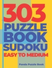 303 Puzzle Book Sudoku Easy to Medium : Brain Games Book for Adults - Logic Games For Adults - Book