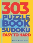 303 Puzzle Book Sudoku Easy to Hard : Brain Games Book for Adults - Logic Games For Adults - Book