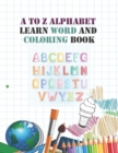A to Z Alphabet learn word and coloring book : Early Childhood Learning, Preschool Prep to Kindergarten and Success at School Preschool Scholar textbook - 28 Pages, Ages 3 to 5, Coloring, Reading and - Book