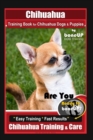 Chihuahua Training Book for Chihuahua Dogs & Puppies By BoneUP DOG Training, : Are You Ready to Bone Up? Easy Training * Fast Results, Chihuahua Training & Care - Book