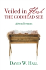 Veiled in Flesh, the Godhead See : Advent Sermons - Book