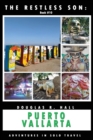 The Restless Son : Puerto Vallarta: Adventures in Solo Travel - Book