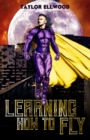Learning How to Fly : The Adventure of a Superhero Begins... - Book