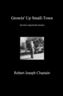 Growin' Up Small-Town : tales from a long-lost time and place - Book
