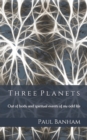 Three Planets : Out of body and spiritual events of my odd life - Book