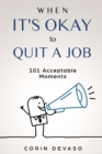 When It's Okay to Quit a Job : 101 Acceptable Moments - Book