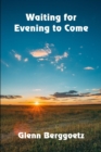 Waiting for Evening to Come - Book