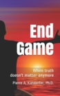 End Game : When truth doesn't matter anymore - Book