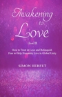 Awakening to Love Book &#8545; : How to Trust in Love and Relinquish Fear to Help Humanity Live in Global Unity - Book