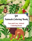 50 Animals Coloring Book : Fun and Easy Animal Coloring Book - Book