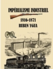 Imperialisme Industriel : 1816-1871 - Book