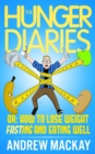 The Hunger Diaries, or : How to Lose Weight Fasting and Eating Well - Book