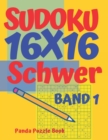 Sudoku 16x16 Schwer - Band 1 : Sudoku Erwachsene 16x16 - Logikspiele Fur Erwachsene - Denkspiele Fur Erwachsene - Book