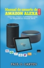Manual de usuario de Alexa 2019 : Consejos, trucos y habilidades para tus dispositivos Amazon Alexa - Book